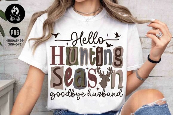 Hello Hunting Season Goodbye Husband PNG: A Designer's Asset