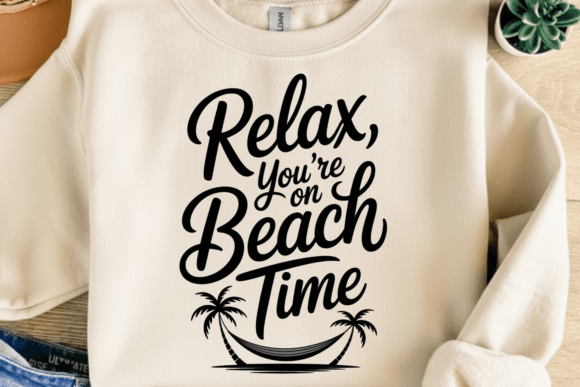 Relax You’re on Beach Time PNG: Design for a Coastal Vibe